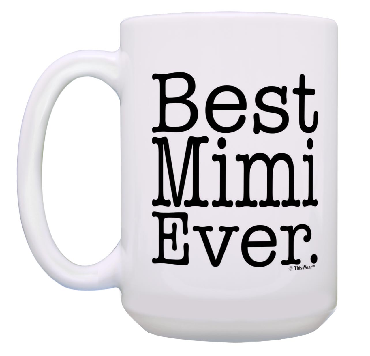 New Grandma Gifts Best Mimi Ever Grandma Grandaughter 15oz Coffee Mug Tea Cup